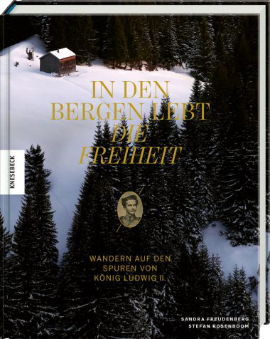 Vortrag In den Bergen lebt die Freiheit, Wandern auf den Spuren von König Ludwig II.